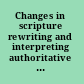 Changes in scripture rewriting and interpreting authoritative traditions in the Second Temple Period /