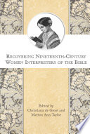 Recovering nineteenth-century women interpreters of the Bible