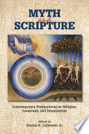 Myth and scripture : contemporary perspectives on religion, language, and imagination /