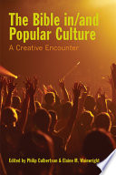 The Bible in/and popular culture creative encounter /