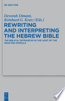 Rewriting and interpreting the Hebrew Bible the biblical patriarchs in the light of the Dead Sea scrolls /