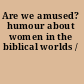 Are we amused? humour about women in the biblical worlds /