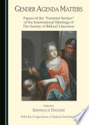 Gender agenda matters : papers of the "feminist section" of the international meetings of The Society of Biblical Literature : Amsterdam 2012 - St. Andrews 2013 - Vienna 2014 /