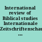 International review of Biblical studies Internationale Zeitschriftenschau für Bibelwissenschaft und Grenzgebiete Revue = Internationale des Études Bibliques /