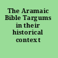 The Aramaic Bible Targums in their historical context /