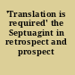 'Translation is required' the Septuagint in retrospect and prospect /