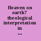 Heaven on earth? theological interpretation in ecumenical dialogue /