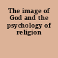 The image of God and the psychology of religion