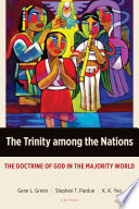 The Trinity among the nations : the doctrine of God in the majority world /