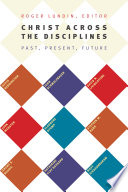 Christ across the disciplines : past, present, future /