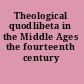 Theological quodlibeta in the Middle Ages the fourteenth century /