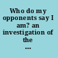 Who do my opponents say I am? an investigation of the accusations against Jesus /