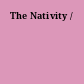 The Nativity /