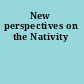 New perspectives on the Nativity