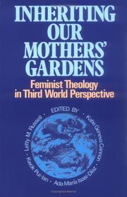 Inheriting our mothers' gardens : feminist theology in Third World perspective /