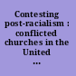 Contesting post-racialism : conflicted churches in the United States and South Africa /