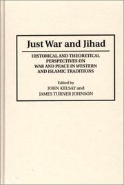Just war and jihad : historical and theoretical perspectives on war and peace in western and Islamic traditions /