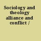 Sociology and theology alliance and conflict /