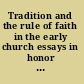 Tradition and the rule of faith in the early church essays in honor of Joseph T. Lienhard, S.J. /