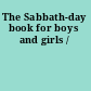 The Sabbath-day book for boys and girls /