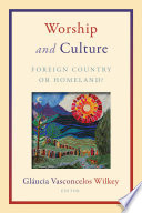 Worship and culture : foreign country or homeland? /