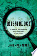 Missiology : an introduction to the foundations, history, and strategies of world missions /