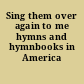 Sing them over again to me hymns and hymnbooks in America /