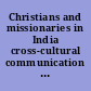 Christians and missionaries in India cross-cultural communication since 1500, with special reference to caste, conversion, and colonialism /