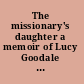 The missionary's daughter a memoir of Lucy Goodale Thurston, of the Sandwich Islands.