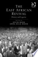 The East African revival history and legacies /