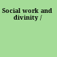 Social work and divinity /