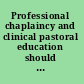 Professional chaplaincy and clinical pastoral education should become more scientific yes and no /