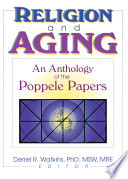 Religion and aging : an anthology of the Poppele papers /