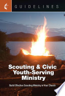 Scouting and civic youth-serving ministry : building effective scouting ministry in your church.