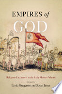 Empires of God religious encounters in the early modern Atlantic /