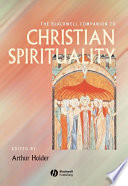 The Blackwell companion to Christian spirituality /