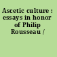 Ascetic culture : essays in honor of Philip Rousseau /