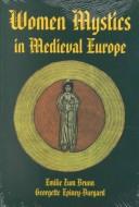 Women mystics in medieval Europe /