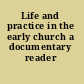 Life and practice in the early church a documentary reader /