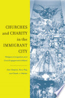 Churches and charity in the immigrant city religion, immigration, and civic engagement in Miami /