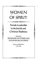 Women of spirit : female leadership in the Jewish and Christian traditions /