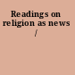 Readings on religion as news /