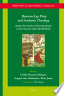 Between lay piety and academic theology studies presented to Christoph Burger on the occasion of his 65th birthday /