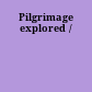 Pilgrimage explored /