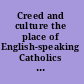 Creed and culture the place of English-speaking Catholics in Canadian society, 1750-1930 /