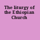 The liturgy of the Ethiopian Church