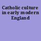 Catholic culture in early modern England