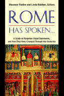 Rome has spoken : a guide to forgotten papal statements and how they have changed through the centuries /