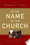 In the name of the church  : vocation and authorization of lay ecclesial ministry /