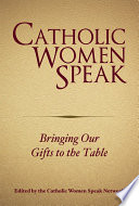 Catholic women speak : bringing our gifts to the table /